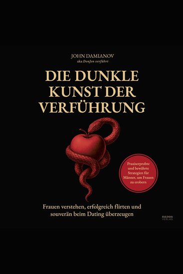 Die dunkle Kunst der Verführung - Frauen verstehen erfolgreich flirten und souverän beim Dating überzeugen – Frauen verstehen erfolgreich flirten und souverän beim Dating überzeugen – Praxiserprobte und bewährte Strategien für Männer um Frauen zu erobern - cover