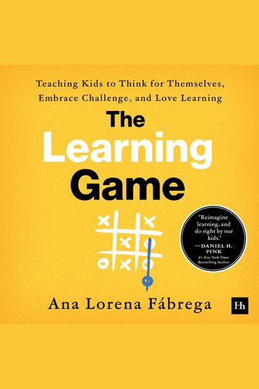 The Learning Game - Teaching Kids to Think for Themselves Embrace Challenge and Love Learning - cover