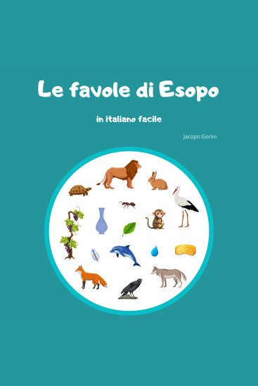 Le favole di Esopo in Italiano Facile - Le più famose favole di Esopo in italiano semplificato - cover
