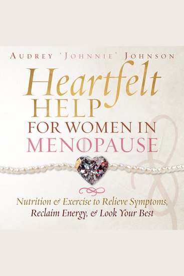 Heartfelt Help For Women in Menopause - Nutrition & Exercise to Relieve Symptoms Reclaim Energy & Look Your Best - cover