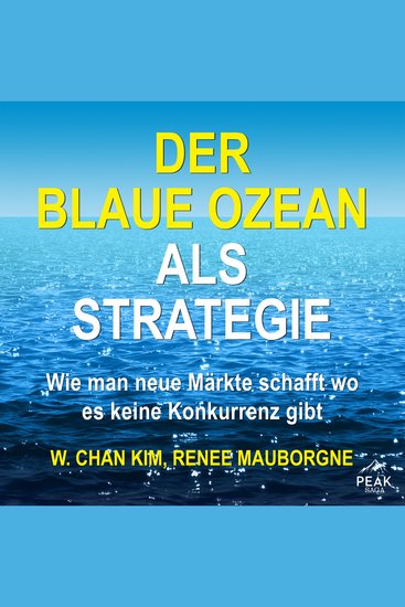 Der Blaue Ozean als Strategie Wie man neue Märkte schafft wo es keine Konkurrenz gibt - cover