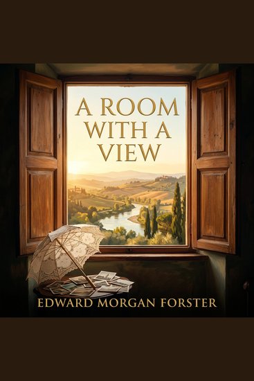 A Room with a View - A masterwork of passion polite society and the courage to live truly - cover