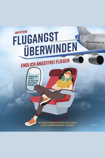 Flugangst überwinden - Endlich angstfrei fliegen – Schritt für Schritt die Angst vor dem fliegen besiegen – Mit praxiserprobten Methoden und Techniken sofort Flugangst dauerhaft loswerden - cover
