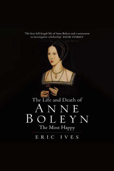 The Life and Death of Anne Boleyn - The Most Happy - cover