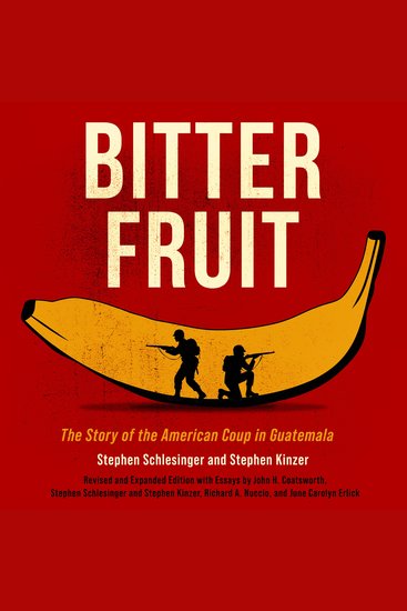 Bitter Fruit - The Story of the American Coup in Guatemala Revised and Expanded - cover