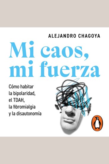 Mi caos mi fuerza - Cómo habitar la bipolaridad el TDAH la fibromialgia y la disautonomía - cover