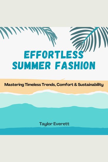 Effortless Summer Fashion - Mastering Timeless Trends Comfort & Sustainability - cover