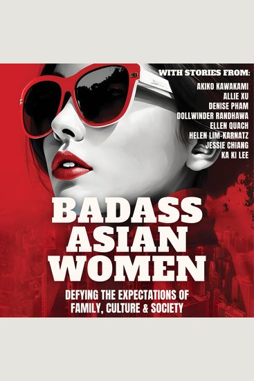 Badass Asian Women - Defying the Expectations of Family Culture and Society - cover