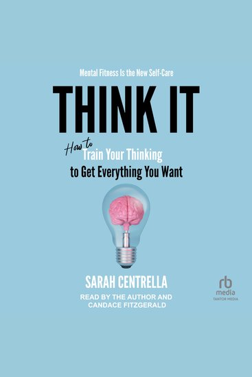 Think It - How to Train Your Thinking to Get Everything You Want - cover