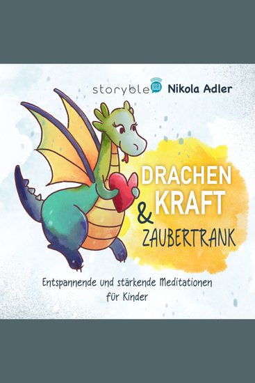 Drachenkraft & Zaubertrank - Entspannende und stärkende Meditationen für Kinder - cover