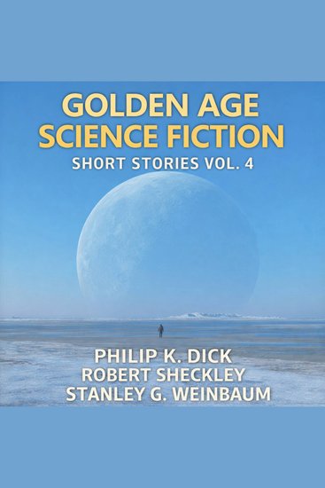Golden Age Science Fiction Short Stories Vol 4 - The Eyes Have It Ask a Foolish Question and The Point of View - cover