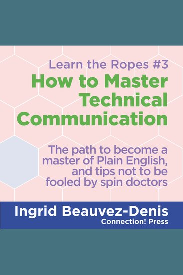 How to Master Technical Communication - The ultimate guide to specialist writing and tips not to be fooled by spin doctors - cover