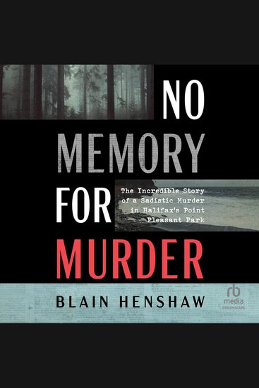 No Memory for Murder - The Incredible Story of a Sadistic Murder in Halifax's Point Pleasant Park - cover