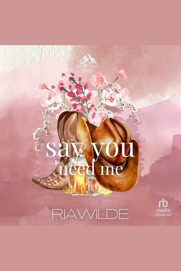 Say You Need Me - A Marriage of Convenience Cowboy Romance - cover