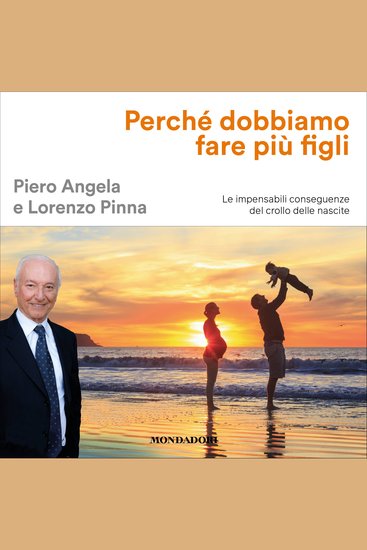 Perché dobbiamo fare più figli - Le impensabili conseguenze del crollo delle nascite - cover