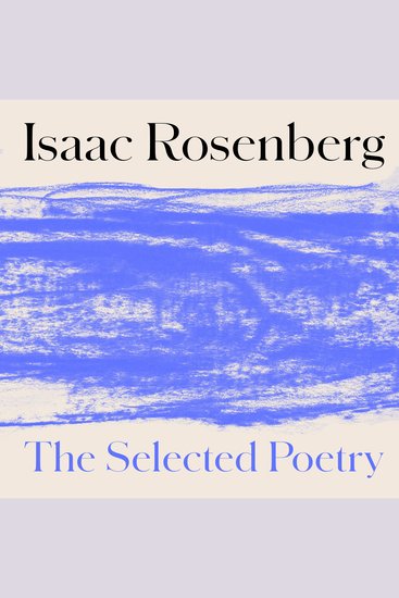 Isaac Rosenberg: The Selected Poetry - cover