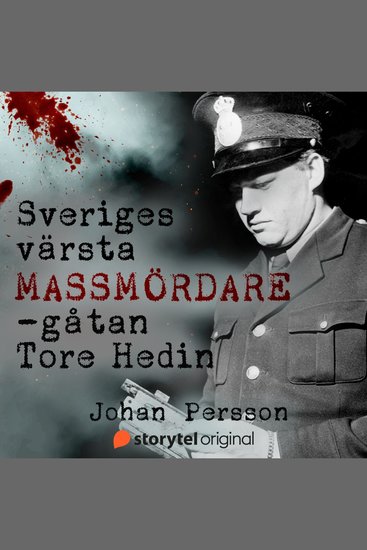 Sveriges värsta massmördare – gåtan Tore Hedin - cover