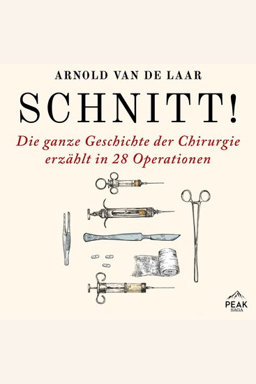 Schnitt! Die ganze Geschichte der Chirurgie erzählt in 28 Operationen - cover