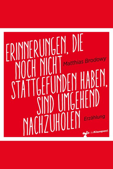 Erinnerungen die noch nicht stattgefunden haben sind umgehend nachzuholen - cover