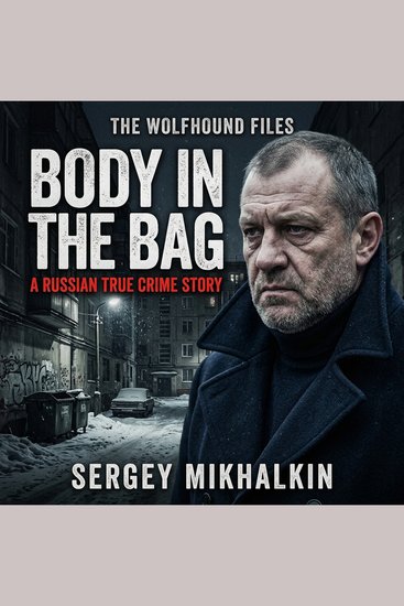 Body in the Bag - A True Crime Story from Moscow - cover