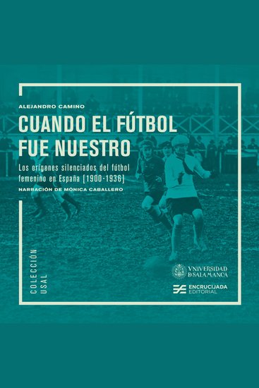 Cuando el fútbol fue nuestro - Los orígenes silenciados del fútbol femenino en España (1900-1936) - cover