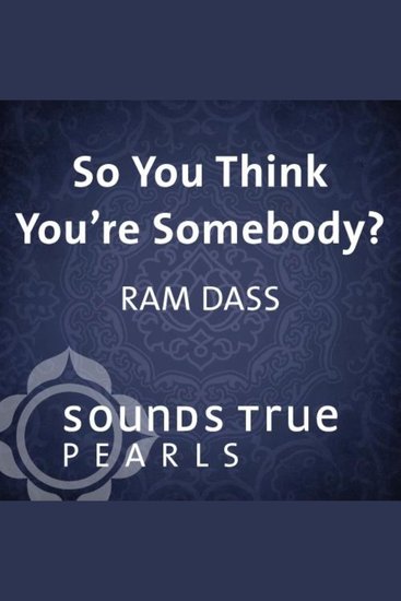 So You Think You're Somebody? - Playing in the Unfolding Nature of Being - cover