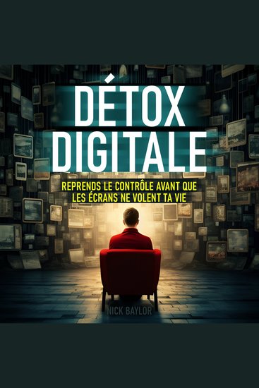 Détox digitale - Reprends le contrôle avant que les écrans ne volent ta vie - cover