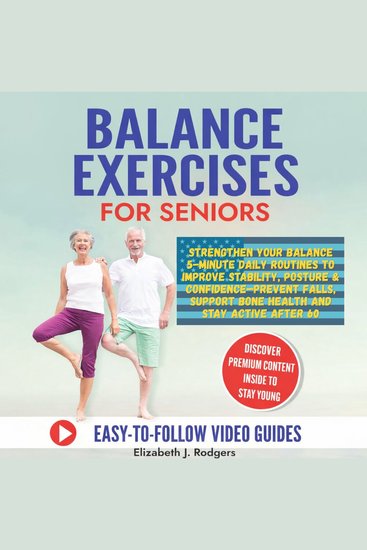 Balance Exercises for Seniors - Strengthen Your Balance • 5-Minute Daily Routines to Improve Stability Posture & Confidence—Prevent Falls Support Bone Health and Stay Active After 60 - cover