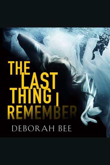 The Last Thing I Remember - An emotional thriller with a devastating twist - cover