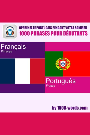 Apprenez le portugais pendant votre sommeil – 1000 phrases pour débutants - 1000 phrases pour débutants - cover