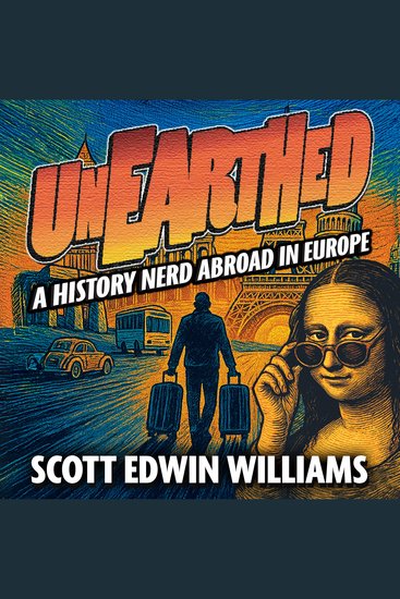 Unearthed - A History Nerd Abroad in Europe - cover