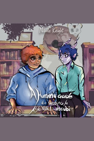A Human's Guide to Wooing an Asexual Incubi - An Against the Grain Shared-World Story - cover