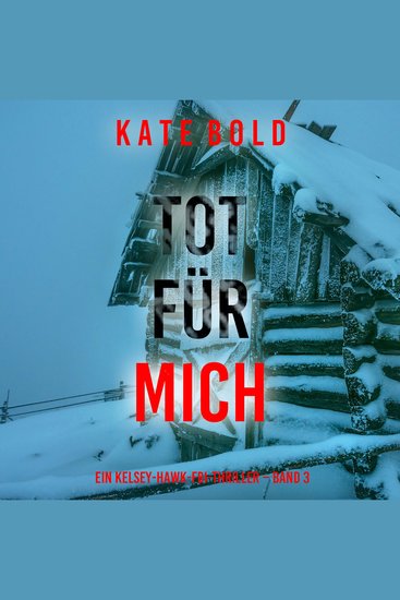 Tot für mich (Ein Kelsey-Hawk-FBI-Thriller – Band 3) - Erzählerstimme digital synthetisiert - cover