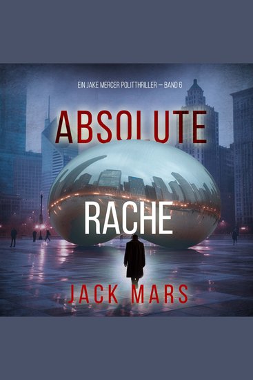 Absolute Rache (Ein Jake Mercer Politthriller — Band 6) - Erzählerstimme digital synthetisiert - cover