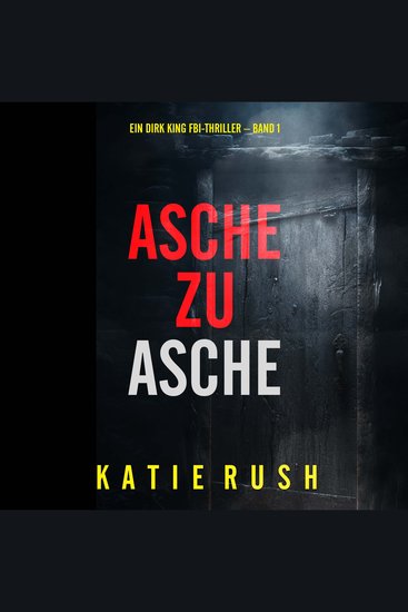 Asche zu Asche (Ein Dirk King FBI-Thriller – Band 1) - Erzählerstimme digital synthetisiert - cover
