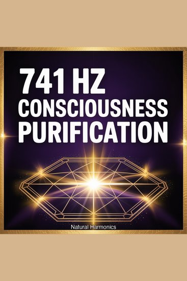 741 Hz Consciousness Purification - Solfeggio Frequency for Mental Clarity and Spiritual Cleansing During Sleep - cover