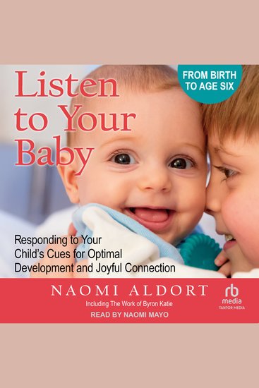 Listen to Your Baby - Responding to Your Child's Cues for Optimal Development and Joyful Connection - cover