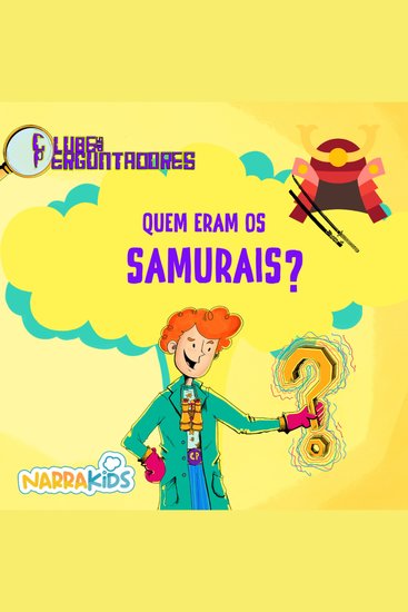 Quem eram os Samurais? - Curiosidades para Crianças - Clube dos Perguntadores - Volume 1 - cover