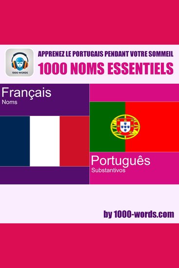 Apprenez le portugais pendant votre sommeil – 1000 noms essentiels - 1000 noms essentiels - cover