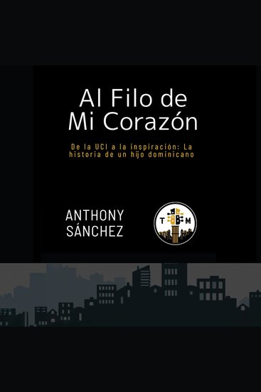 Al Filo de Mi Corazón - De la UCI a la inspiración: La historia de un hijo dominicano - cover