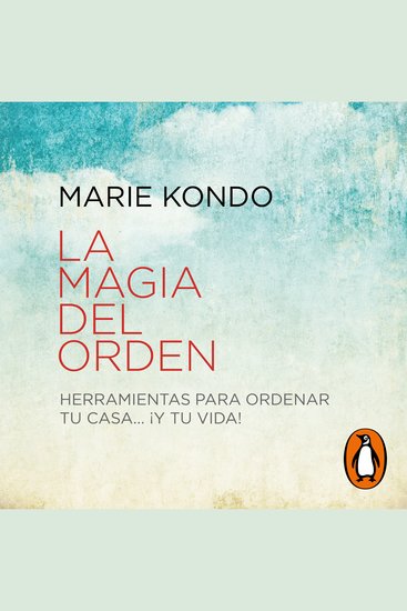 La magia del orden (La magia del orden 1) - Herramientas para ordenar tu casa ¡y tu vida! - cover