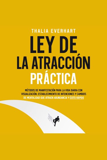 Ley de la atracción práctica: Métodos de manifestación para la vida diaria con visualización establecimiento de intenciones y cambios de mentalidad que atraen abundancia y éxito rápido - cover