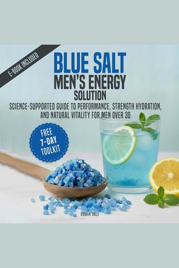 Blue Salt Men’s Energy Solution - Science-Supported Guide to Performance Strength Hydration and Natural Vitality for Men Over 30 - cover