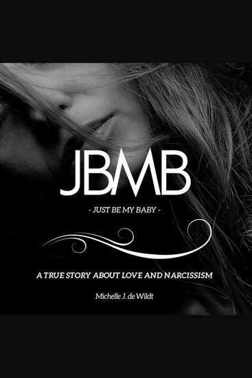 JBMB - Just Be My Baby - A True Story About Love Manipulation and Narcissistic Abuse - cover