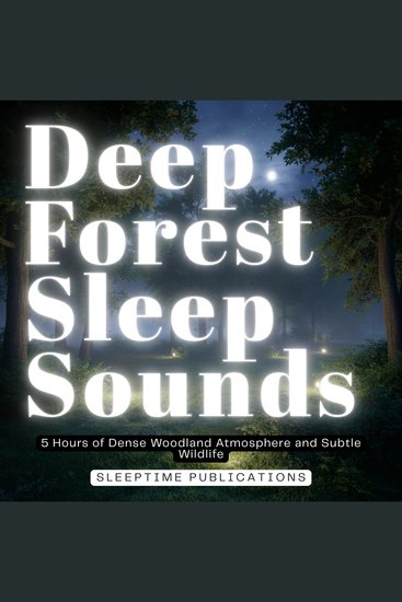 Deep Forest Sleep Sounds - 5 Hours of Dense Woodland Atmosphere and Subtle Wildlife - cover