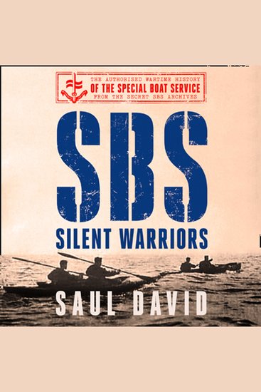 SBS – Silent Warriors: The Authorised Wartime History - cover