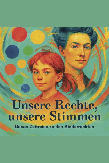 Unsere Rechte unsere Stimmen - Danas Zeitreise zu den Kinderrechten - cover