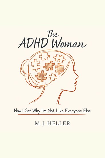ADHD Woman The: Now I Get Why I'm Not Like Everyone Else - cover
