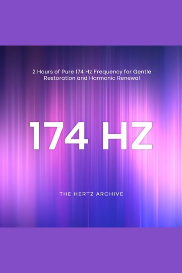 174 Hz: 2 Hours of Pure 174 Hz Frequency for Gentle Restoration and Harmonic Renewal - cover