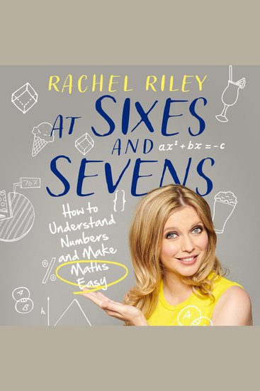 At Sixes and Sevens: How to Understand Numbers and Make Maths Easy - cover